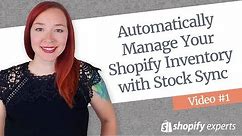 Automatically Manage Your Shopify Inventory with Stock Sync - Video #1