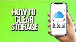 How To Clear iCloud Storage Tutorial