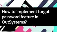 How to implement sign up and forgot password feature in OutSystems?