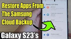 Galaxy S23's: How to Restore Apps From The Samsung Cloud Backup