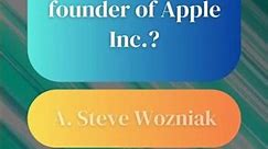 Who is the co-founder of Apple Inc.?