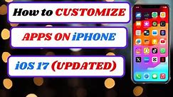 how to customize apps on iphone ios 17|customize apps on iphone|2024