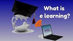 What is e learning | e learning Definition | elearning