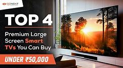 Top Premium Large Screen Smart TVs You Can Buy Under Rs. 50,000 || Giznext.com