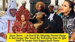 Queen Naomi 👌As Ooni Of Ife Allegedly Arrested Charge & Bail Lawyer Who Issued Her Restraining Order