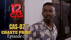 12 CAS ( CAS 07 ) CHASTE PRISE - Episode 03 ( Série Africaine )