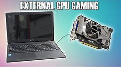 Using An External GPU To Game on an Old Laptop