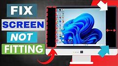 How to Fix Screen Not Fitting on windows 11 || Desktop Overscaling || Screen Resolution Problem