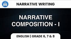 Narrative Composition - I | Narrative Writing | Writing | Class 6, 7 & 8
