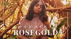 Shekhinah - Rose Gold