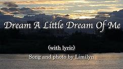 Dream A Little Dream Of Me（ママス&パパスの『小さな夢』）by Limilyn with lyric
