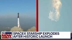 VIDEO: SpaceX’s giant Starship rocket explodes after historic launch | LiveNOW from FOX