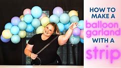 EVERYTHING You Need to Know About Making a Balloon Garland with a Strip | Balloon Strip Tutorial