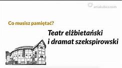 Teatr elżbietański i dramat szekspirowski