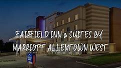 Fairfield Inn & Suites by Marriott Allentown West Review - Breinigsville , United States of America
