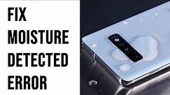 How to fix Galaxy S10 “Moisture detected” error