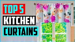 Top 5 Best Kitchen Curtains in 2023