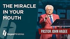 Pastor John Hagee - "The Miracle in Your Mouth"