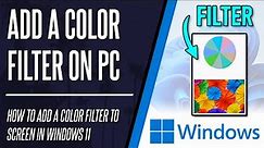 How to Add a Color Filter to Screen on Windows 11 PC or Laptop