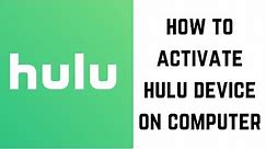 How to Activate Hulu Device on Computer