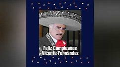 Feliz Cumpleaños Vicente Fernández #81