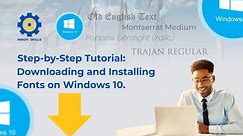 Step-by-Step Tutorial: Downloading and Installing Fonts on Windows 10.