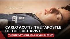 The life of Carlo Acutis, the "The Apostle of the Eucharist" & First Millenial Blessed