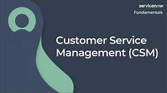 [040] Customer Service Management (CSM) | ServiceNow Fundamentals (ServiceNow CSA Exam Prep)