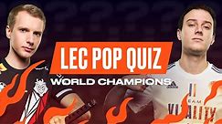 Name Every World Champion | LEC Pop Quiz | 2022 LEC Spring