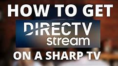 How To Get Direct TV Streaming App on a Sharp TV