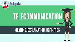 What Is TELECOMMUNICATION? TELECOMMUNICATION Definition & Meaning