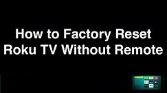 How to Factory Reset Roku TV Without Remote