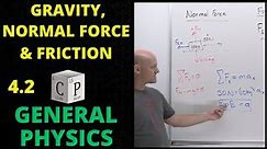 4.2 Gravity, Normal Force, and Friction | Intro to Free Body Diagrams | General Physics