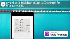 My Unbiased Breakdown of Zeposia (Ozanimod) for Ulcerative Colitis