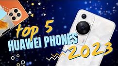 📱 Huawei top 5 phone 2023|🔥Best 5 Huawei Phones 2023 Unveiling the Best in Tech! #huawei