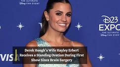 Derek Hough's Wife Hayley Erbert Receives a Standing Ovation During First Show Since Brain Surgery