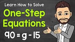 Solving One-Step Equations: A Step-By-Step Guide | Algebraic Equations | Math with Mr. J