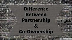 Difference between Partnership and Co-Ownership | Partnership Law | Easy way | in English