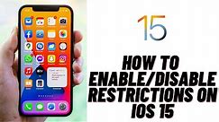 Enable/Disable Restrictions on iOS 15
