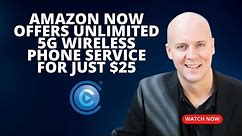 Amazon Now Offers Unlimited 5G Wireless Phone Service For Just $25 a Month For Life, & More
