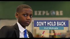Don't Hold Back | Kid Motivate