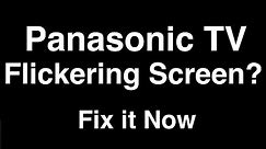 Panasonic TV Flickering Screen - Fix it Now
