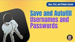 Save and Autofill Usernames and Passwords
