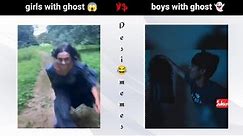 girls with ghost 😱vs boys with ghost 👻