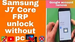 Samsung j7 core Google account remove without pc
