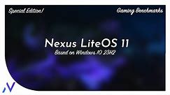 [SPECIAL RELEASE] Nexus LiteOS 11 : 23H2 (22631.3447) | x64 Multi-Language | Gaming Comparison