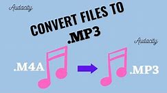 HOW TO CONVERT M4A FILES TO MP3 USING AUDACITY | .M4A TO .MP3 CONVERTER | AUDACITY FOR FREE.