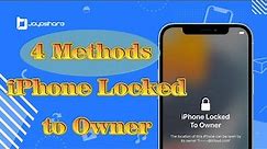 How to Unlock When iPhone Locked to Owner? 4 Methods Here!