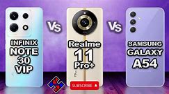 Infinix Note 30 VIP vs Samsung Galaxy A54 5G 256GB vs Realme 11 Pro Plus full specification