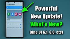 Powerful New Update for Samsung Galaxy Phones - What's New? (One UI 6.1, 6.0, etc)